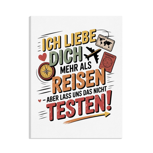 Ich liebe dich mehr als Reisen aber lass uns das nicht testen canva 6