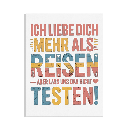 Ich liebe dich mehr als Reisen aber lass uns das nicht testen canva 7