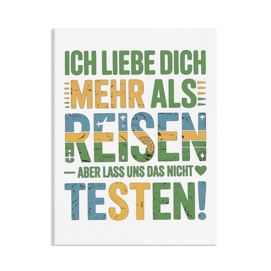 Ich liebe dich mehr als Reisen aber lass uns das nicht testen canva 11
