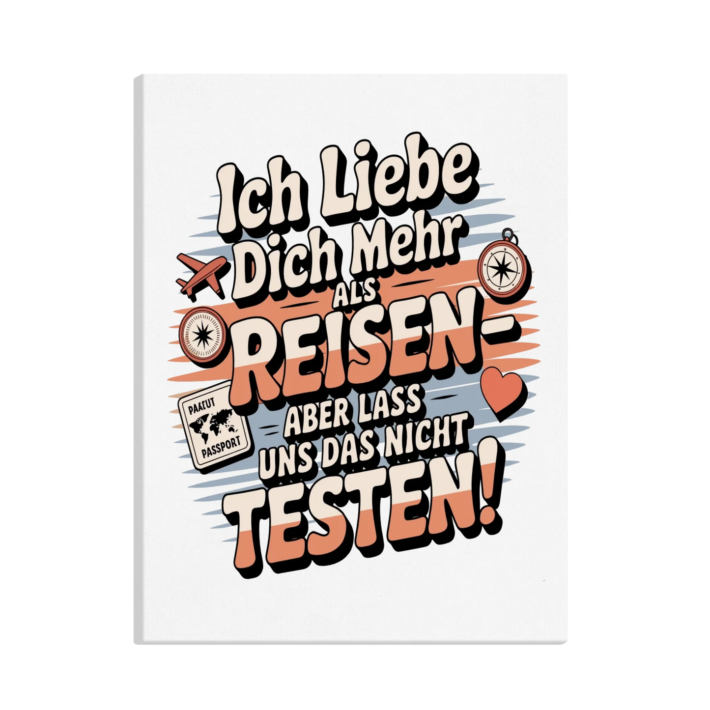 Ich liebe dich mehr als Reisen aber lass uns das nicht testen canva 18