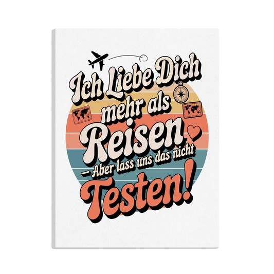 Ich liebe dich mehr als Reisen aber lass uns das nicht testen canva 23