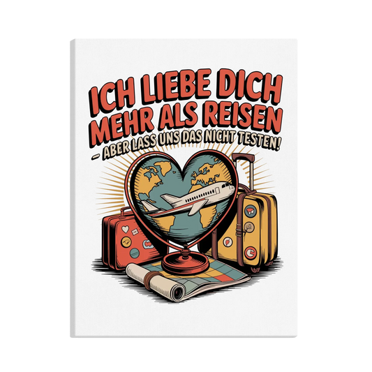 Ich liebe dich mehr als Reisen aber lass uns das nicht testen canva 27