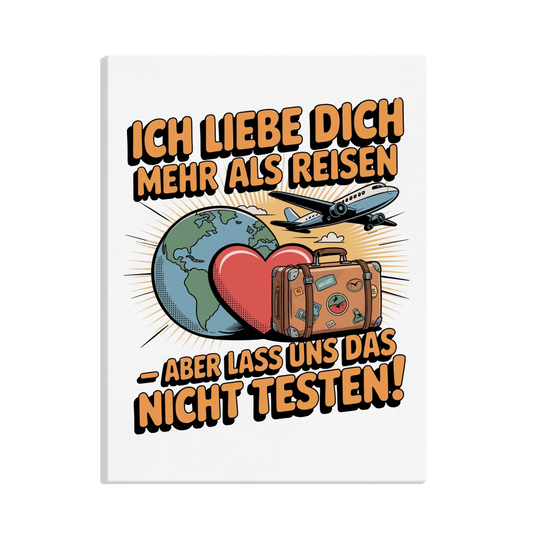 Ich liebe dich mehr als Reisen aber lass uns das nicht testen canva 28