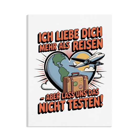Ich liebe dich mehr als Reisen aber lass uns das nicht testen canva 31