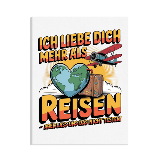 Ich liebe dich mehr als Reisen aber lass uns das nicht testen canva 32
