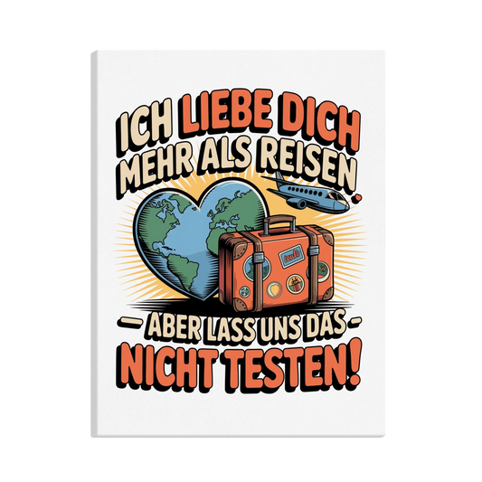 Ich liebe dich mehr als Reisen aber lass uns das nicht testen canva 33