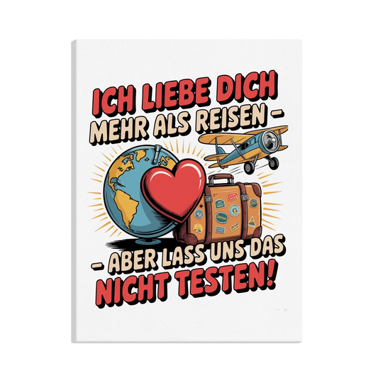 Ich liebe dich mehr als Reisen aber lass uns das nicht testen canva 34