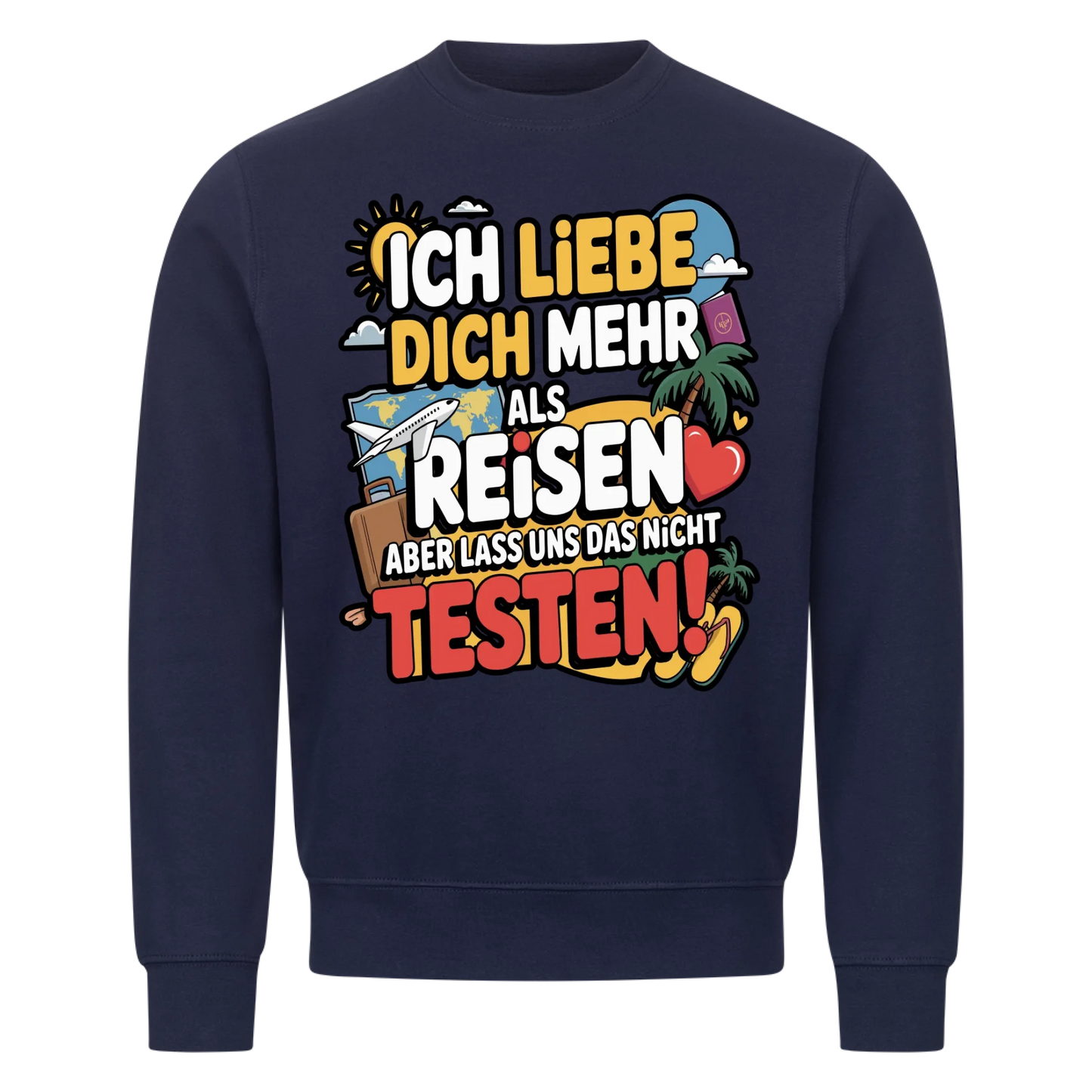 Ich liebe dich mehr als Reisen aber lass uns das nicht testen Sweatshirt 1