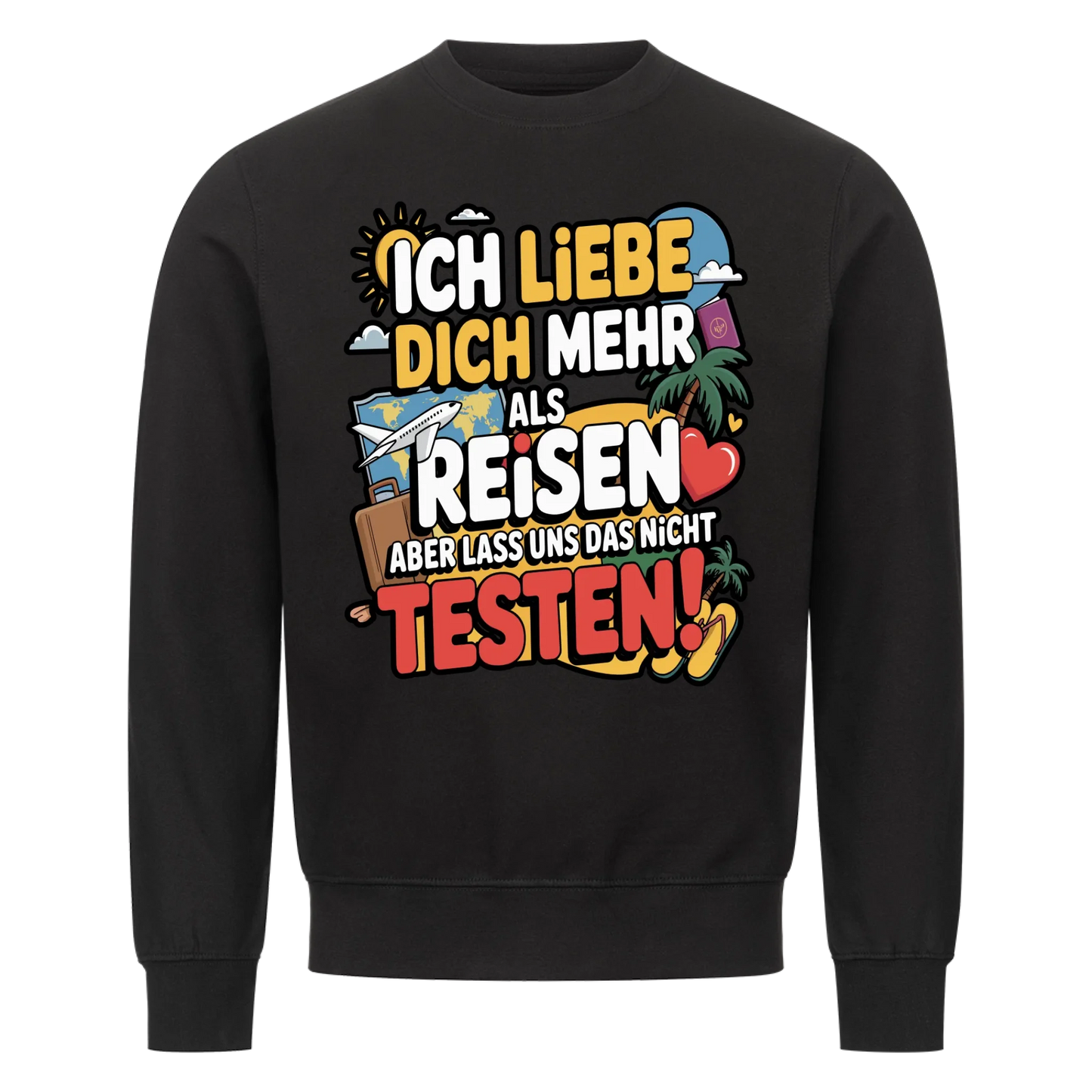 Ich liebe dich mehr als Reisen aber lass uns das nicht testen Sweatshirt 1
