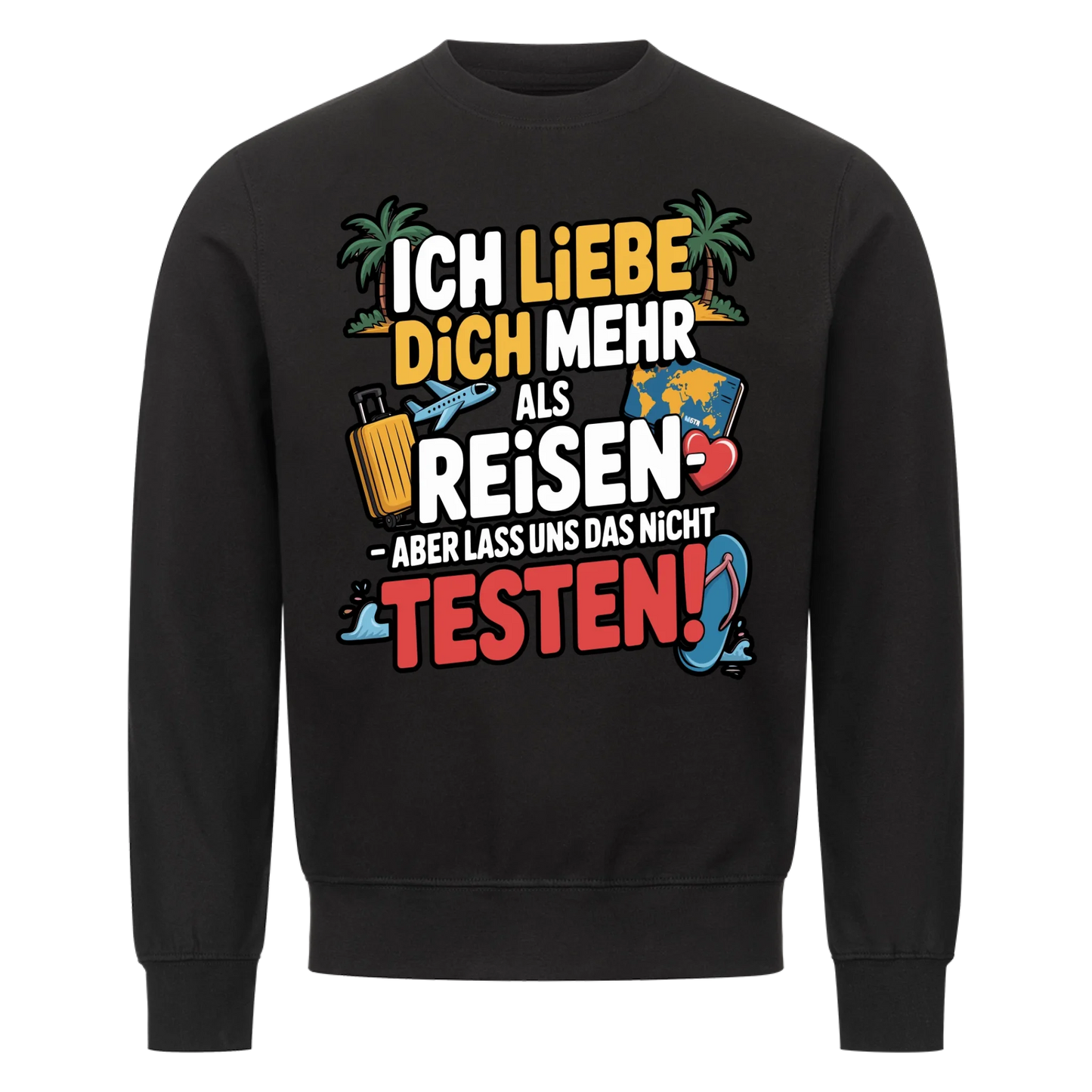 Ich liebe dich mehr als Reisen aber lass uns das nicht testen Sweatshirt 2