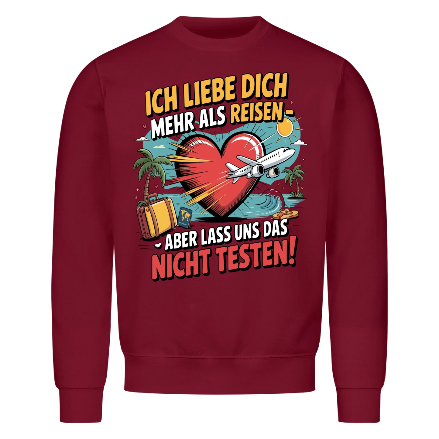 Ich liebe dich mehr als Reisen aber lass uns das nicht testen Sweatshirt 4