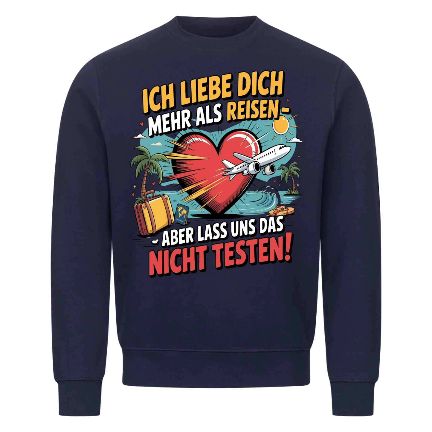 Ich liebe dich mehr als Reisen aber lass uns das nicht testen Sweatshirt 4