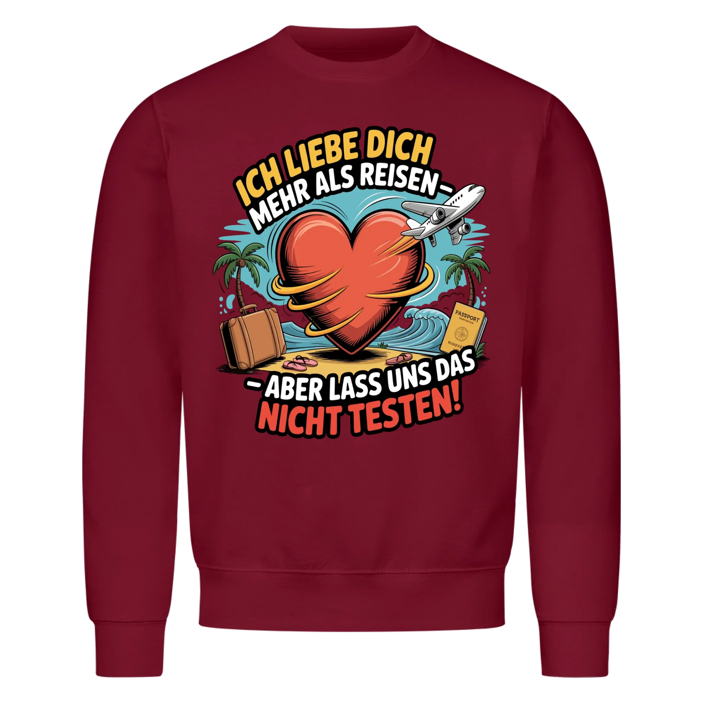 Ich liebe dich mehr als Reisen aber lass uns das nicht testen Sweatshirt 5