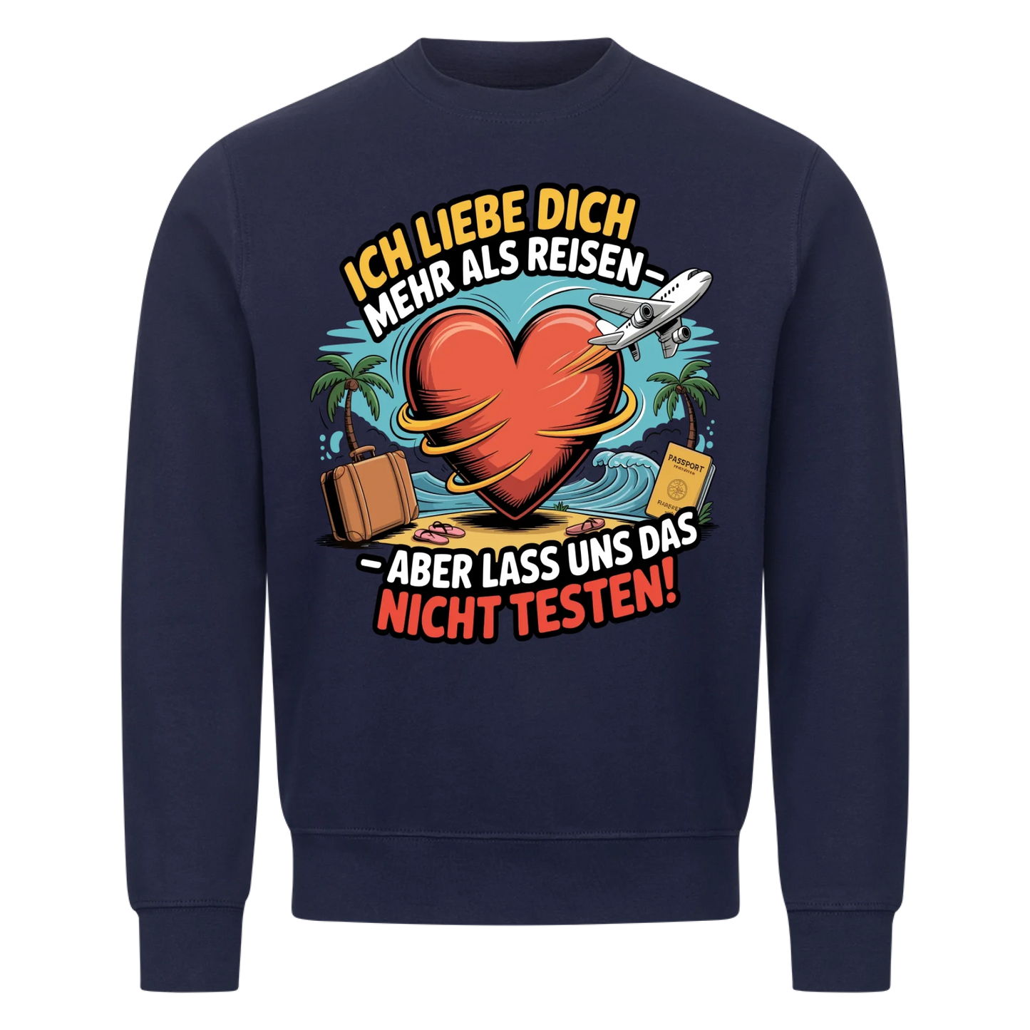 Ich liebe dich mehr als Reisen aber lass uns das nicht testen Sweatshirt 5
