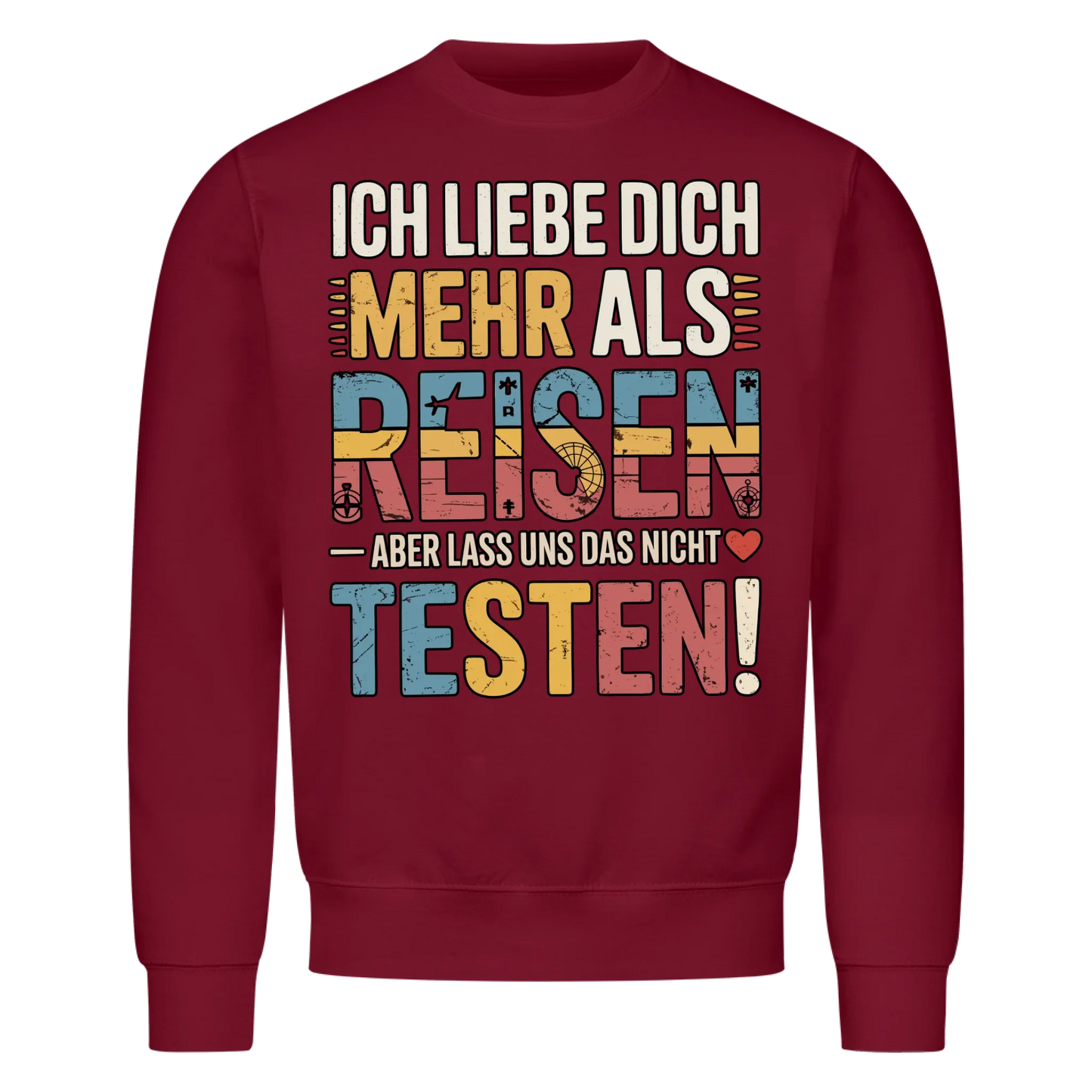 Ich liebe dich mehr als Reisen aber lass uns das nicht testen Sweatshirt 7