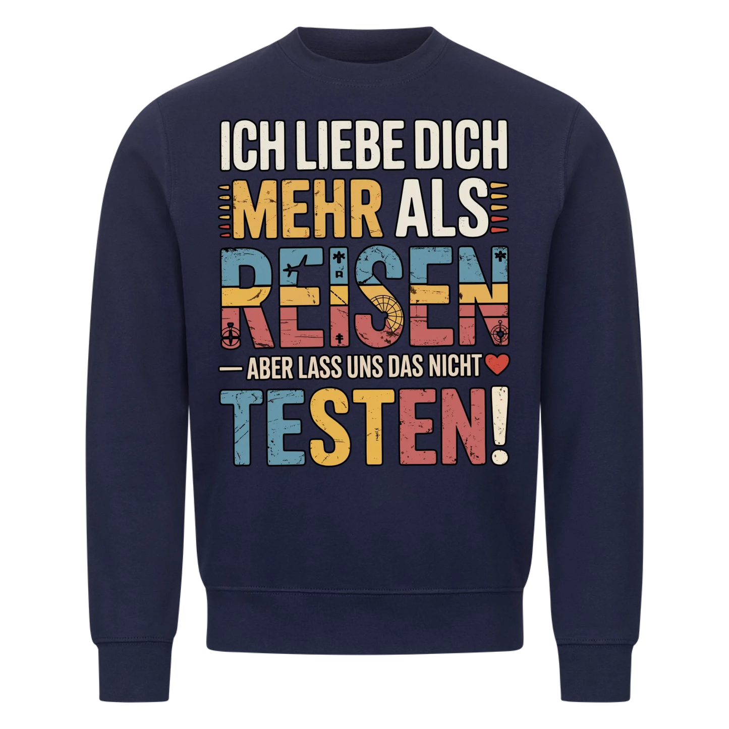 Ich liebe dich mehr als Reisen aber lass uns das nicht testen Sweatshirt 7