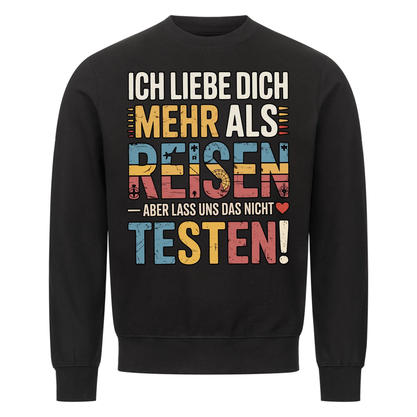 Ich liebe dich mehr als Reisen aber lass uns das nicht testen Sweatshirt 7