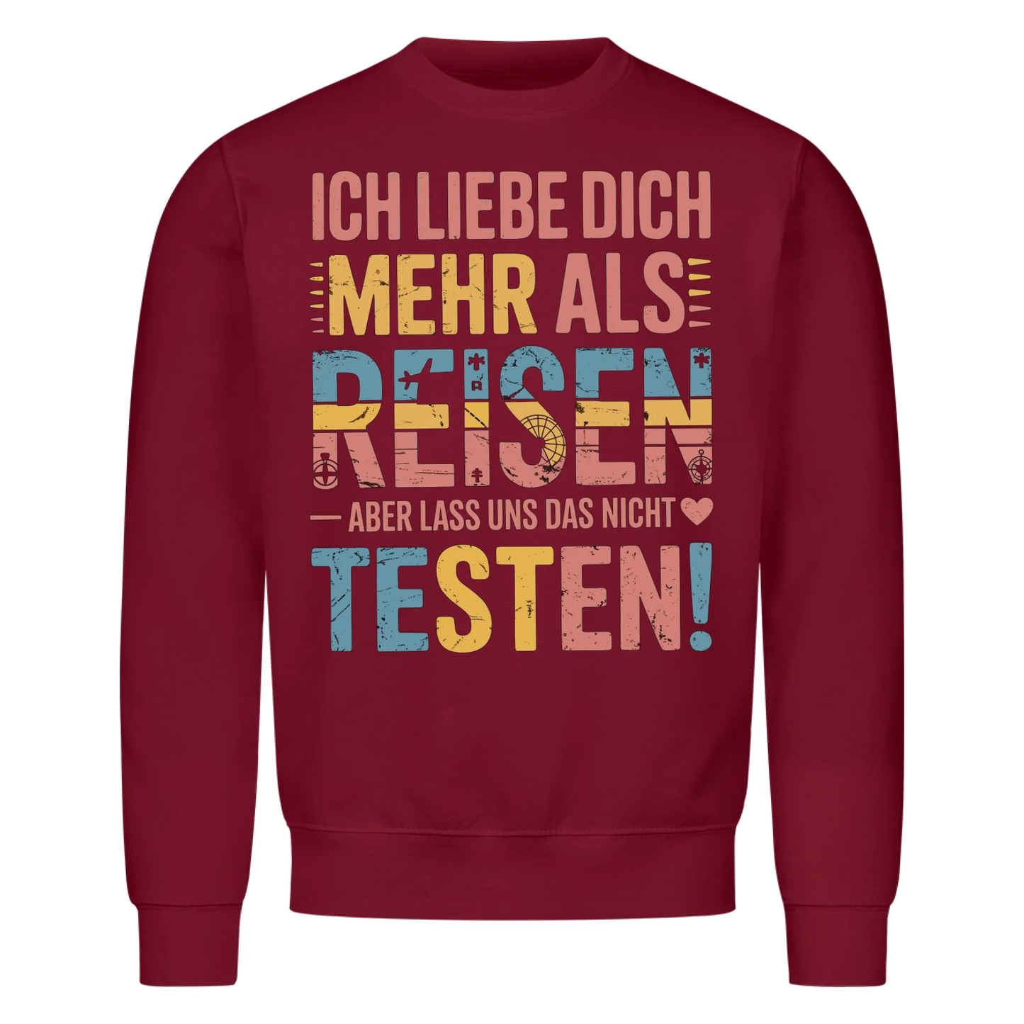 Ich liebe dich mehr als Reisen aber lass uns das nicht testen Sweatshirt 8