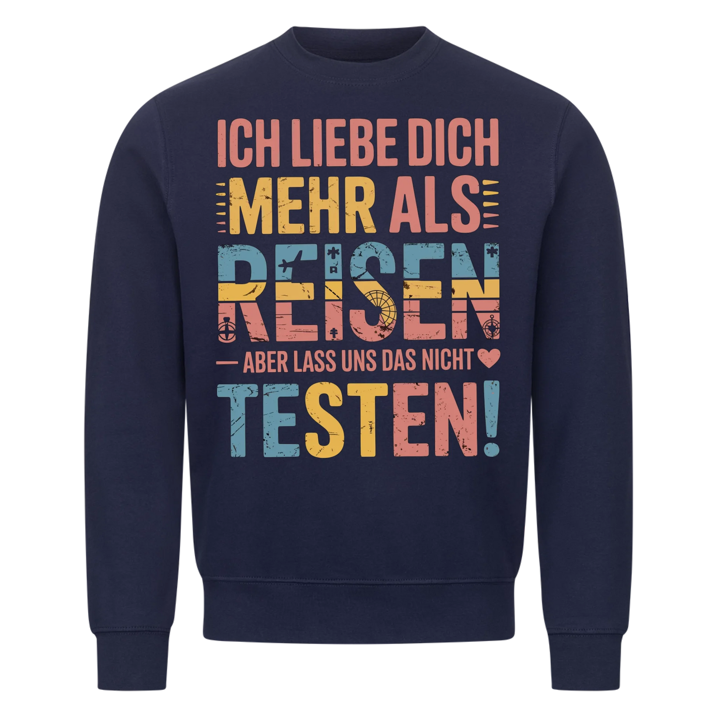 Ich liebe dich mehr als Reisen aber lass uns das nicht testen Sweatshirt 8