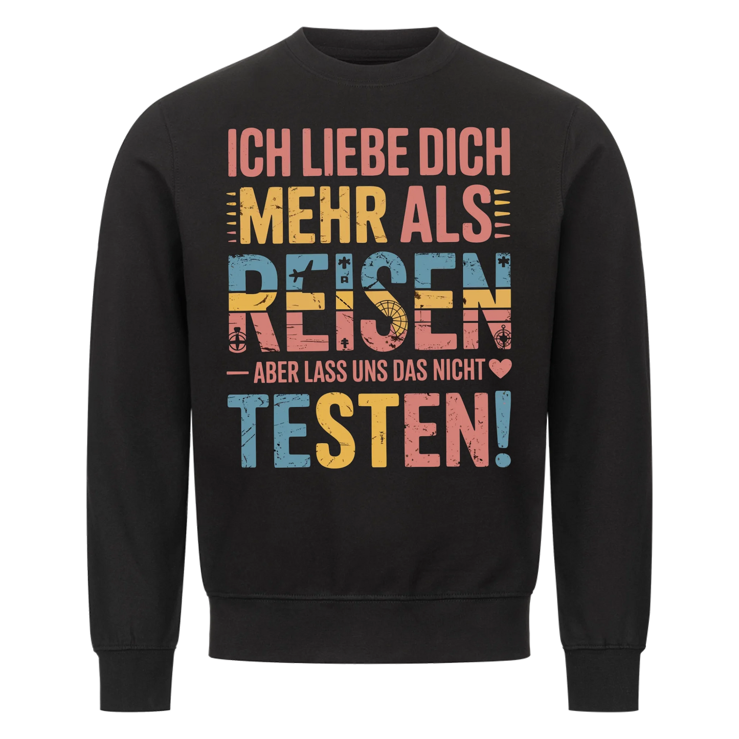Ich liebe dich mehr als Reisen aber lass uns das nicht testen Sweatshirt 8