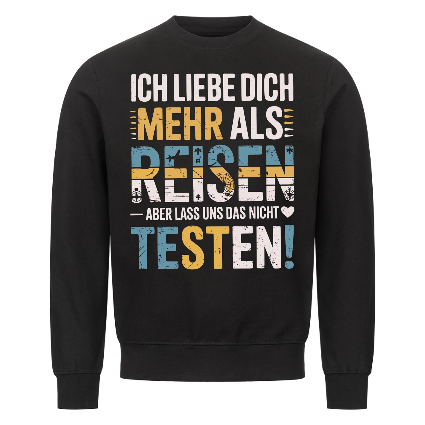 Ich liebe dich mehr als Reisen aber lass uns das nicht testen Sweatshirt 9