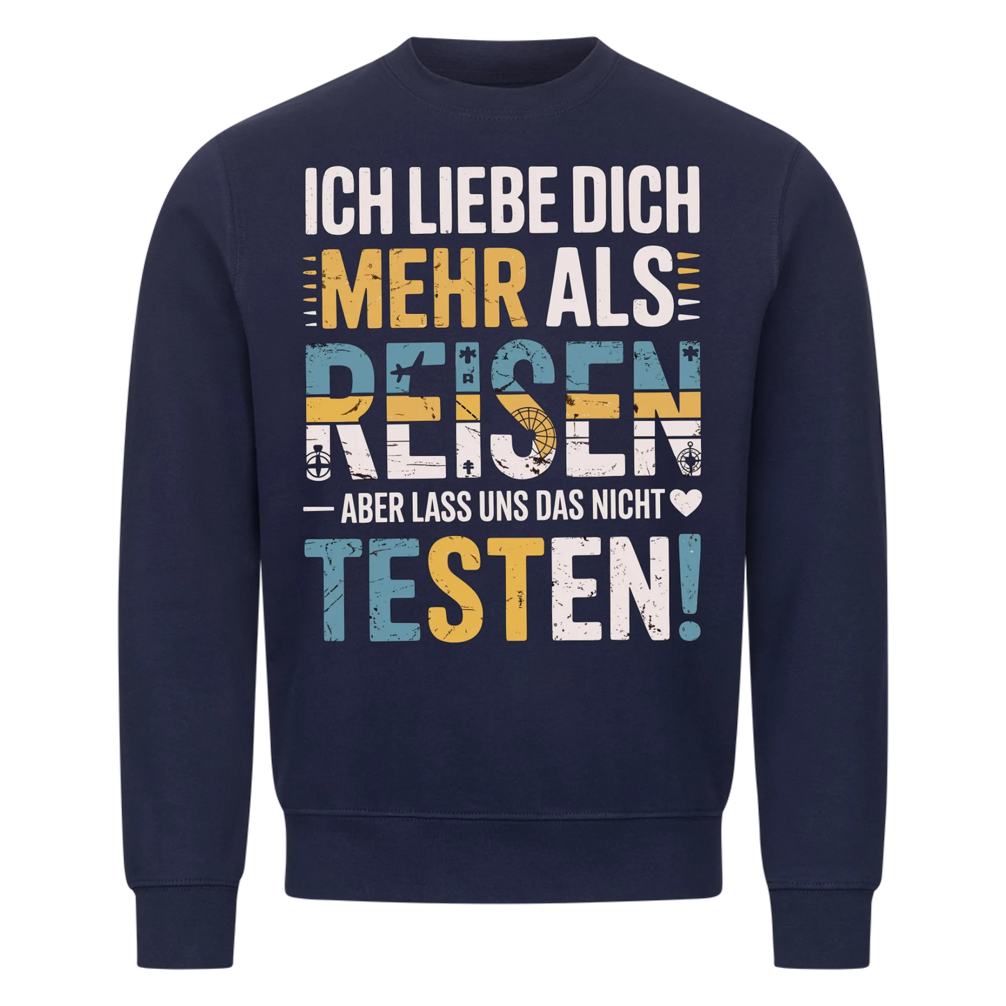 Ich liebe dich mehr als Reisen aber lass uns das nicht testen Sweatshirt 9