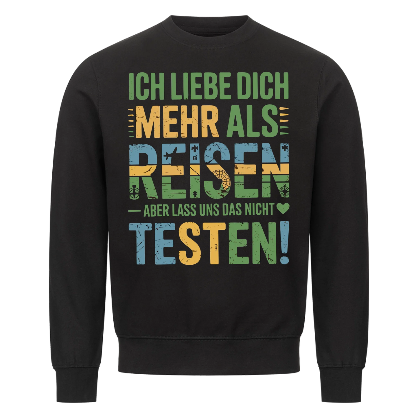 Ich liebe dich mehr als Reisen aber lass uns das nicht testen Sweatshirt 11
