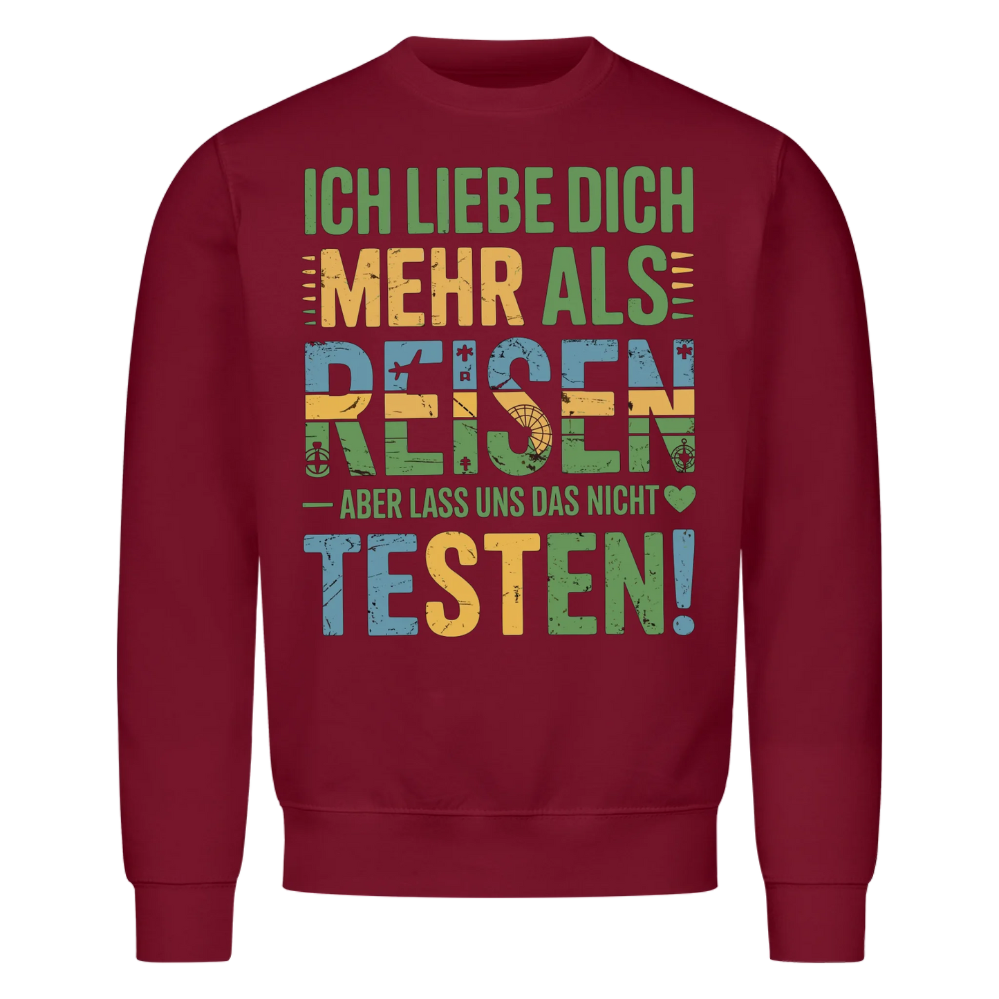 Ich liebe dich mehr als Reisen aber lass uns das nicht testen Sweatshirt 11
