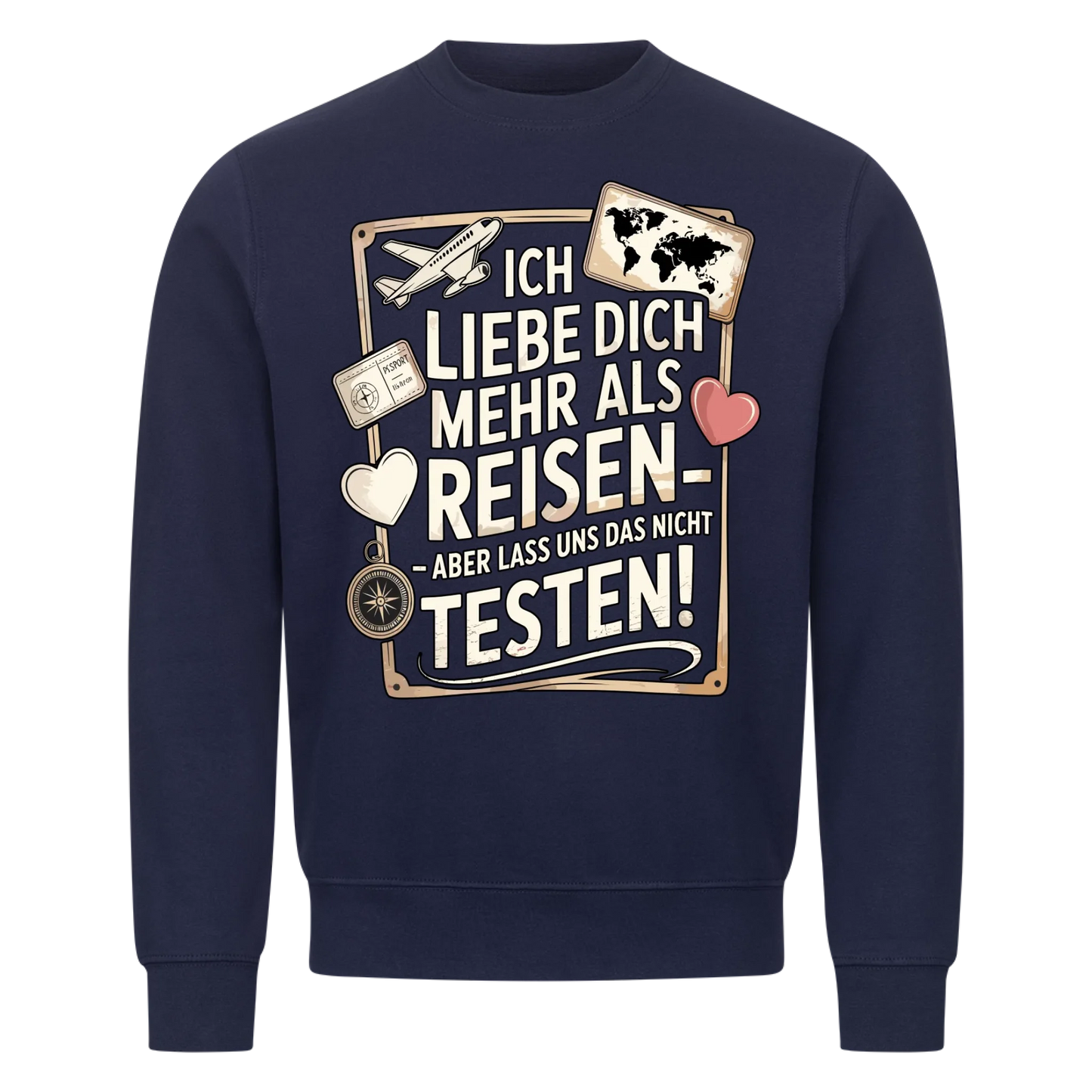 Ich liebe dich mehr als Reisen aber lass uns das nicht testen Sweatshirt 13