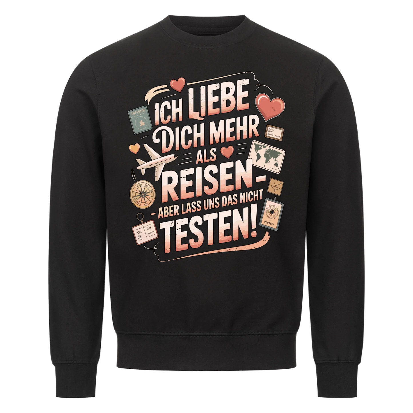 Ich liebe dich mehr als Reisen aber lass uns das nicht testen Sweatshirt 15