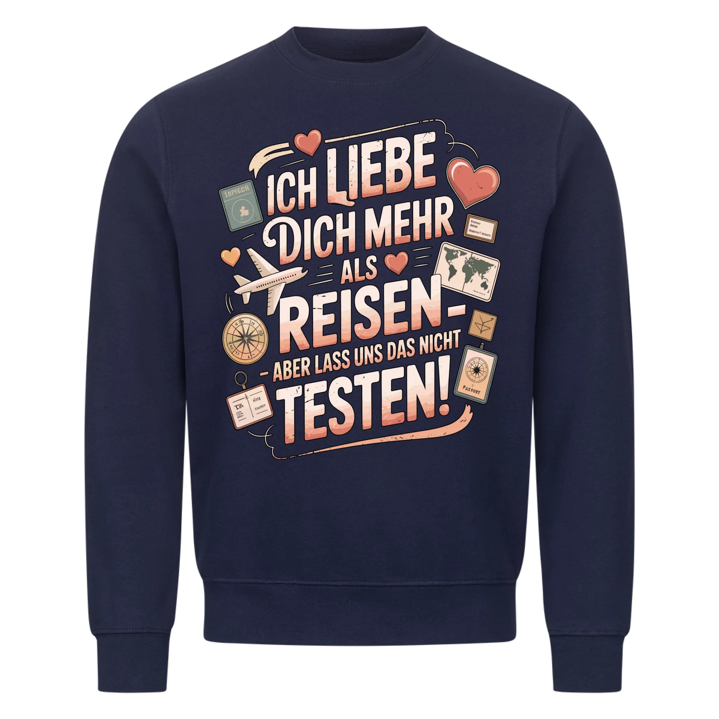 Ich liebe dich mehr als Reisen aber lass uns das nicht testen Sweatshirt 15