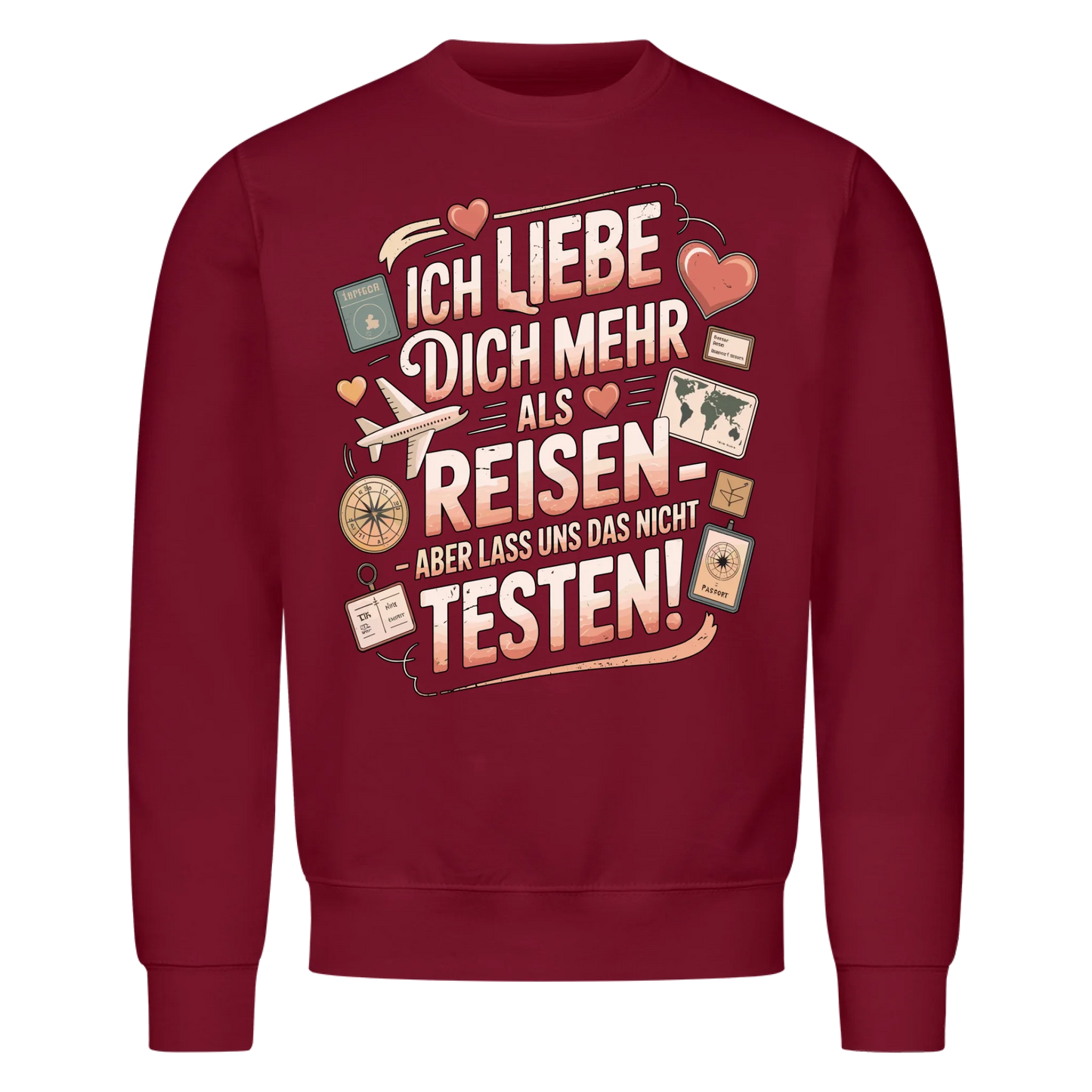 Ich liebe dich mehr als Reisen aber lass uns das nicht testen Sweatshirt 15