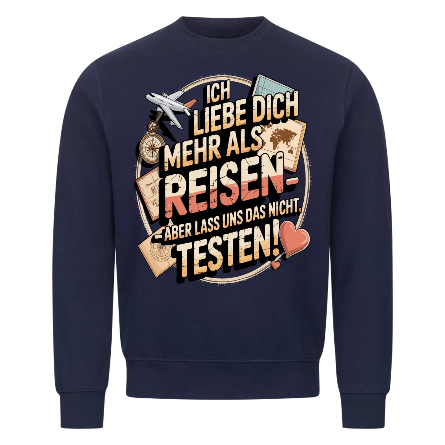 Ich liebe dich mehr als Reisen aber lass uns das nicht testen Sweatshirt 17