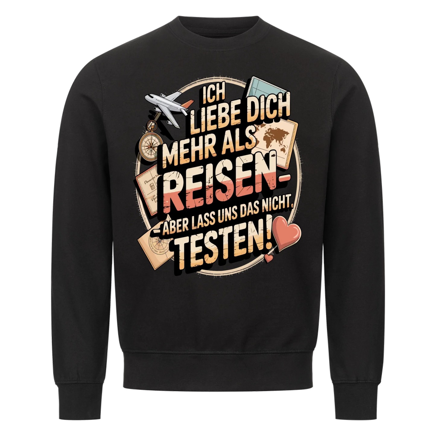 Ich liebe dich mehr als Reisen aber lass uns das nicht testen Sweatshirt 17