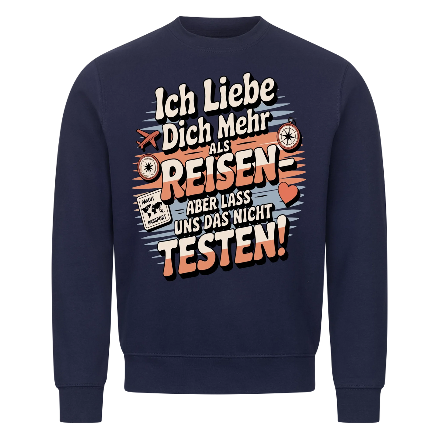 Ich liebe dich mehr als Reisen aber lass uns das nicht testen Sweatshirt 18