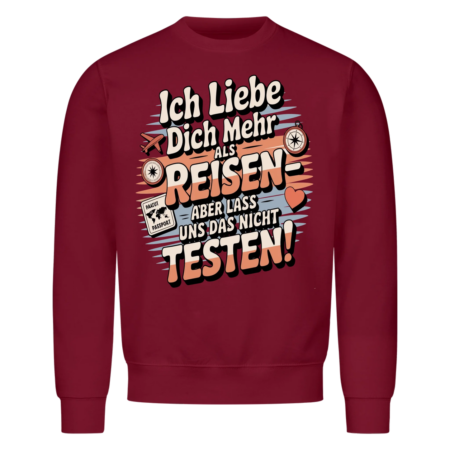 Ich liebe dich mehr als Reisen aber lass uns das nicht testen Sweatshirt 18