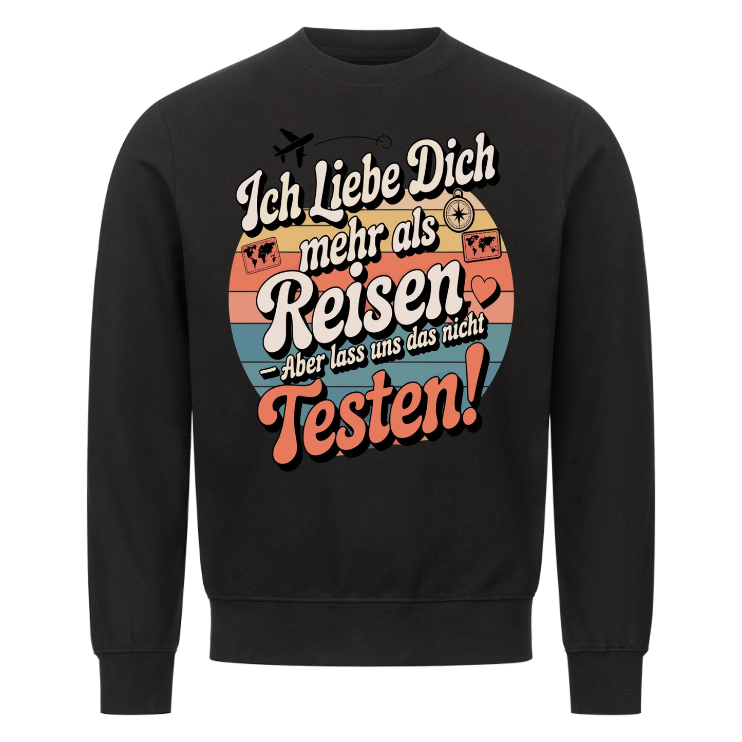Ich liebe dich mehr als Reisen aber lass uns das nicht testen Sweatshirt 22