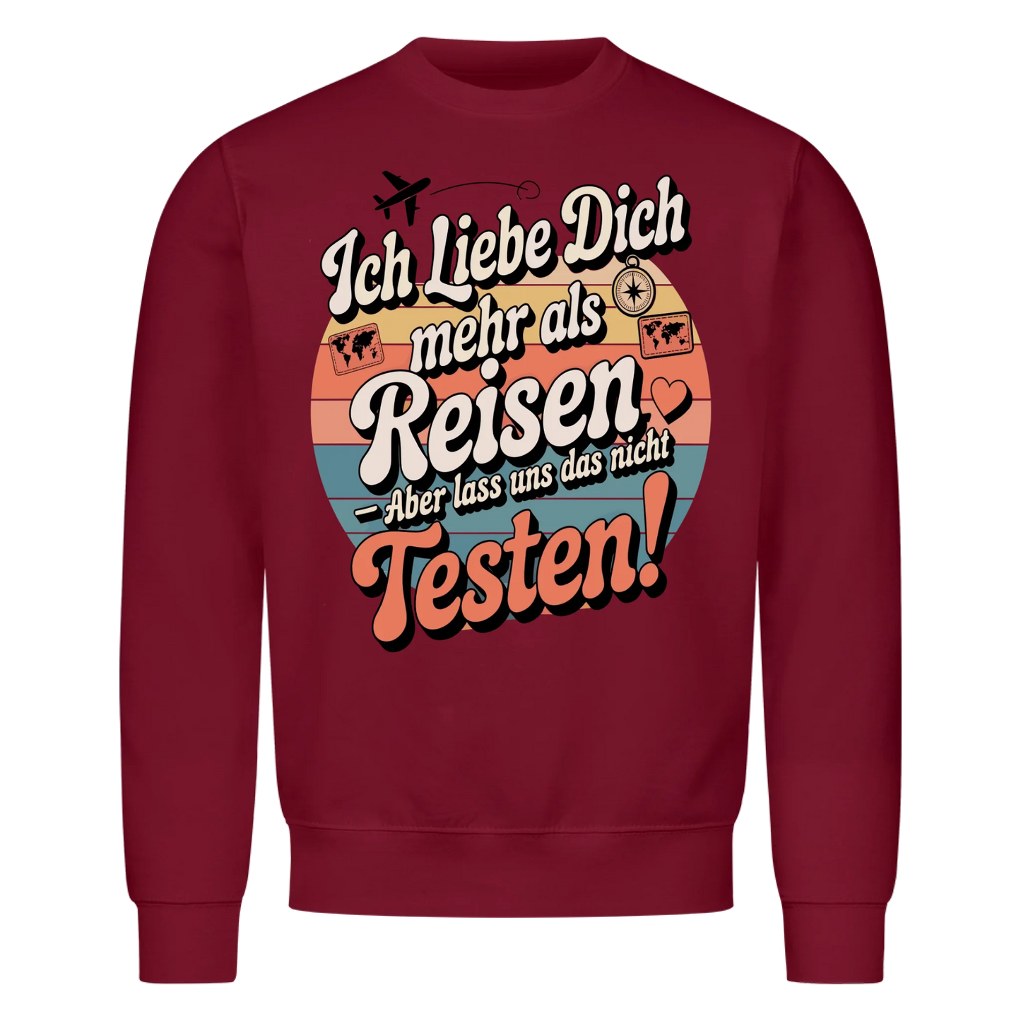 Ich liebe dich mehr als Reisen aber lass uns das nicht testen Sweatshirt 22