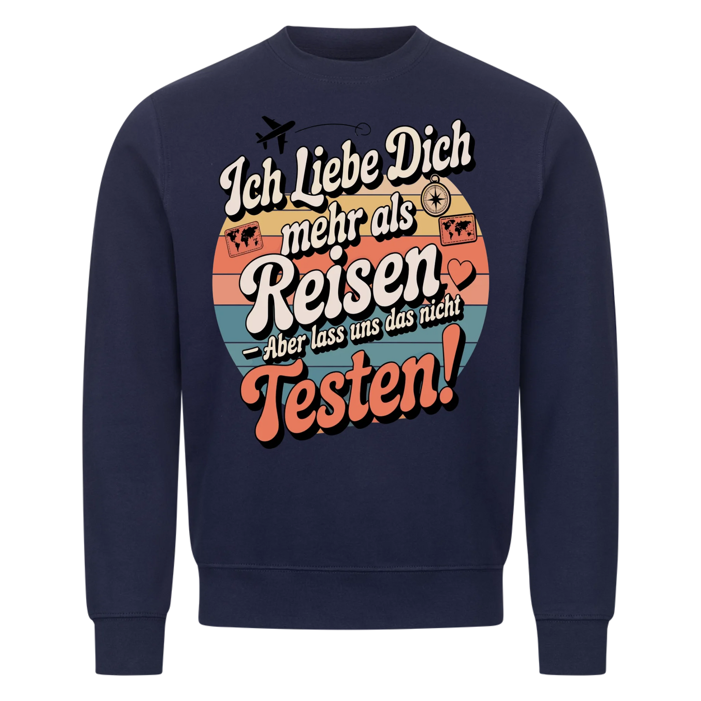 Ich liebe dich mehr als Reisen aber lass uns das nicht testen Sweatshirt 22