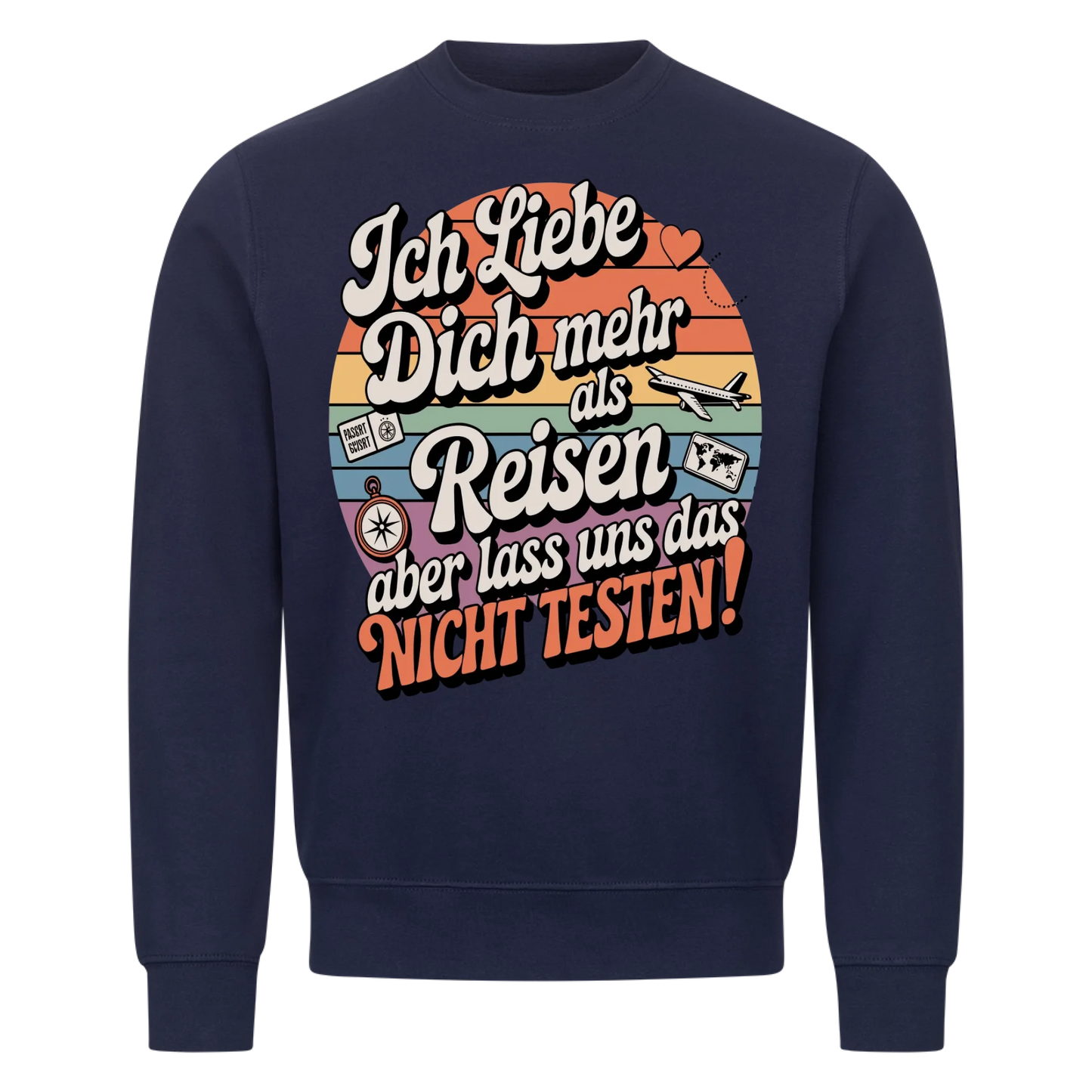 Ich liebe dich mehr als Reisen aber lass uns das nicht testen Sweatshirt 23