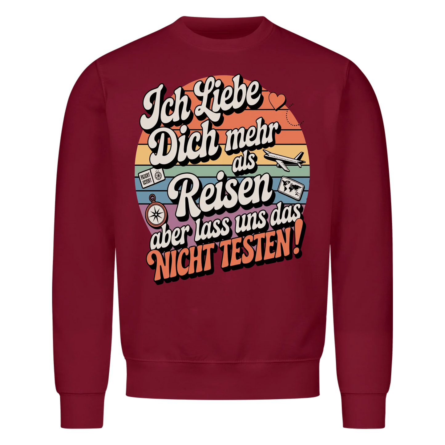 Ich liebe dich mehr als Reisen aber lass uns das nicht testen Sweatshirt 23