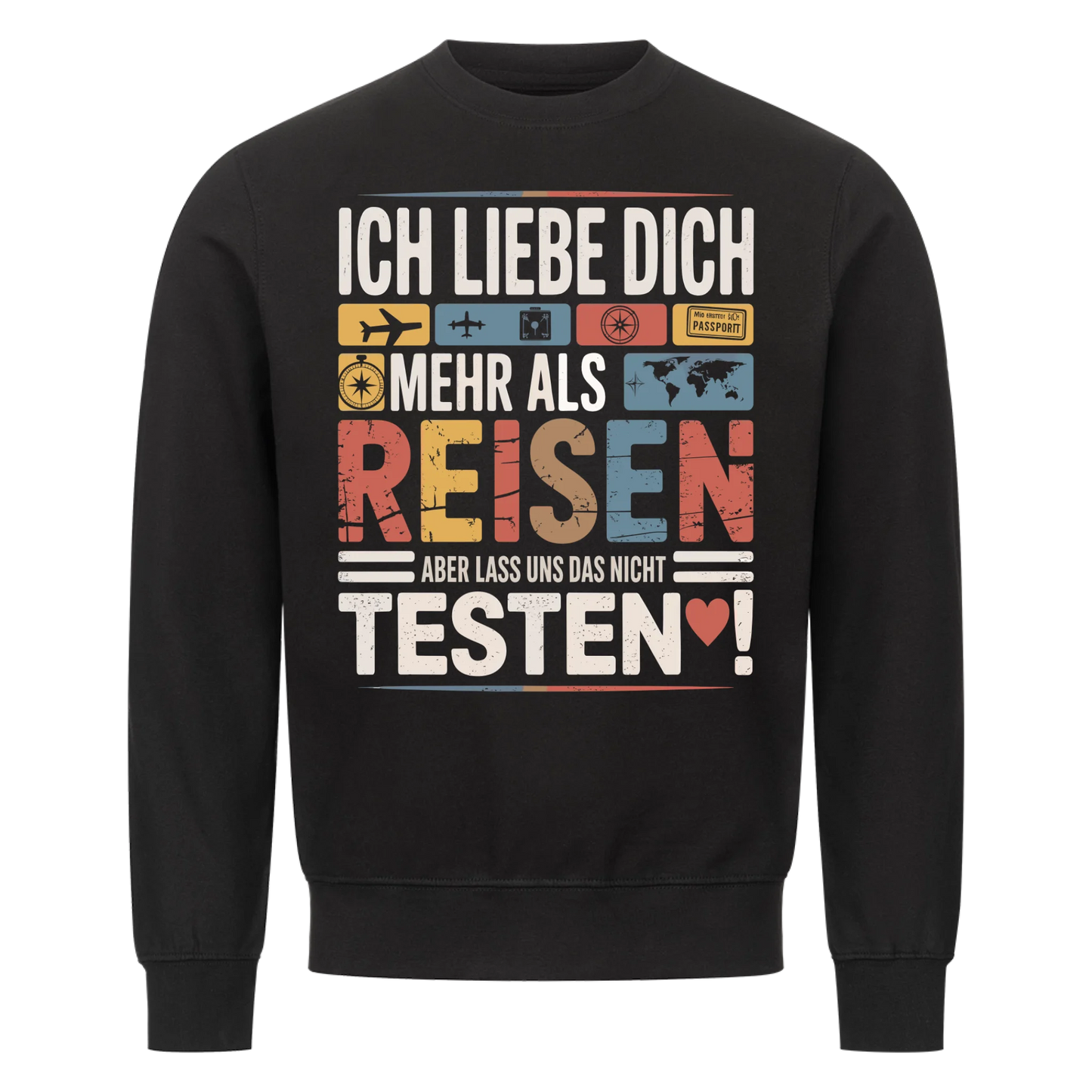 Ich liebe dich mehr als Reisen aber lass uns das nicht testen Sweatshirt 26