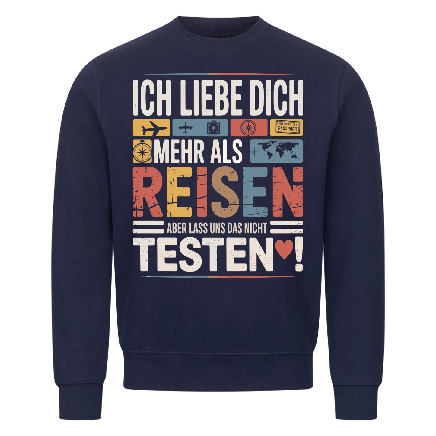 Ich liebe dich mehr als Reisen aber lass uns das nicht testen Sweatshirt 26