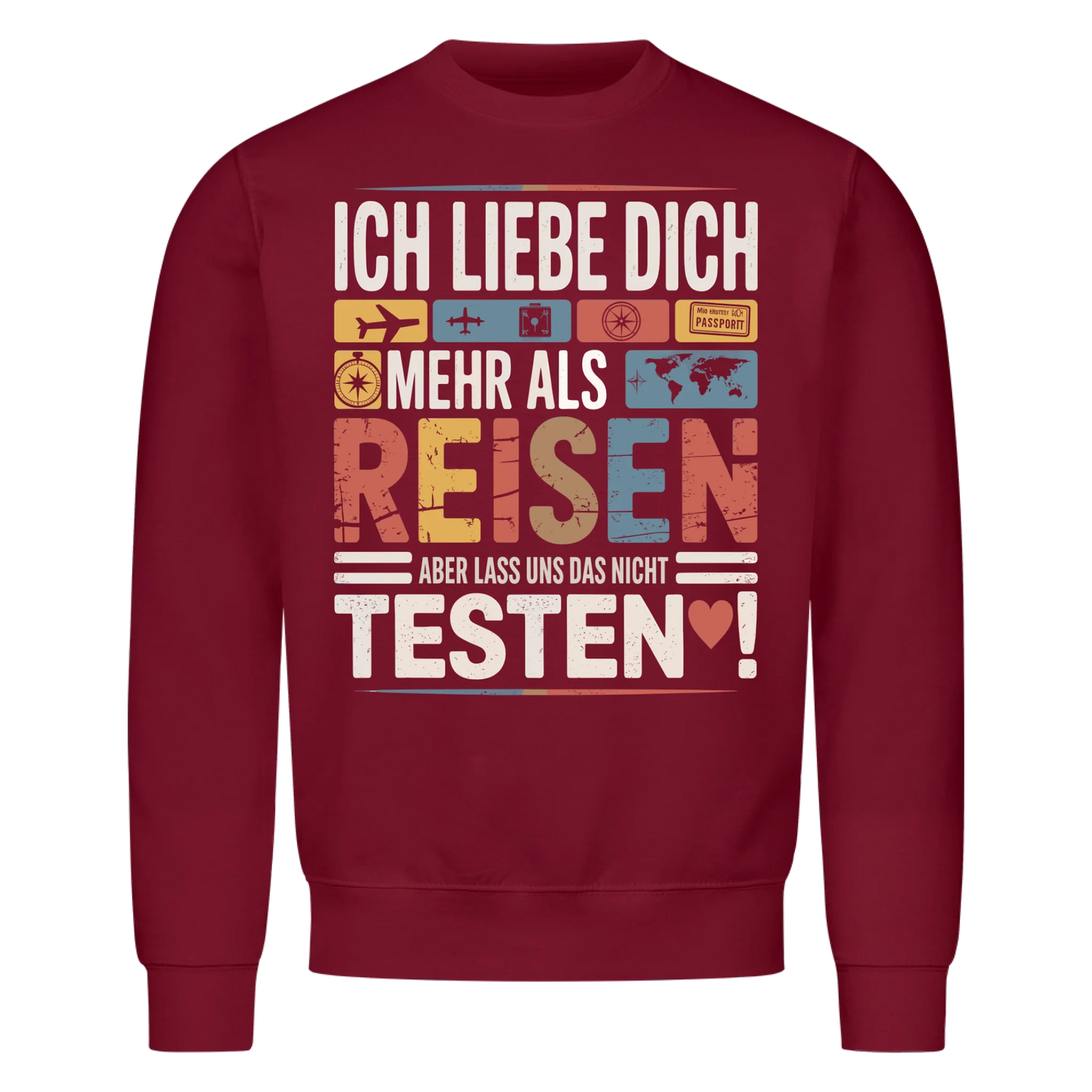 Ich liebe dich mehr als Reisen aber lass uns das nicht testen Sweatshirt 26