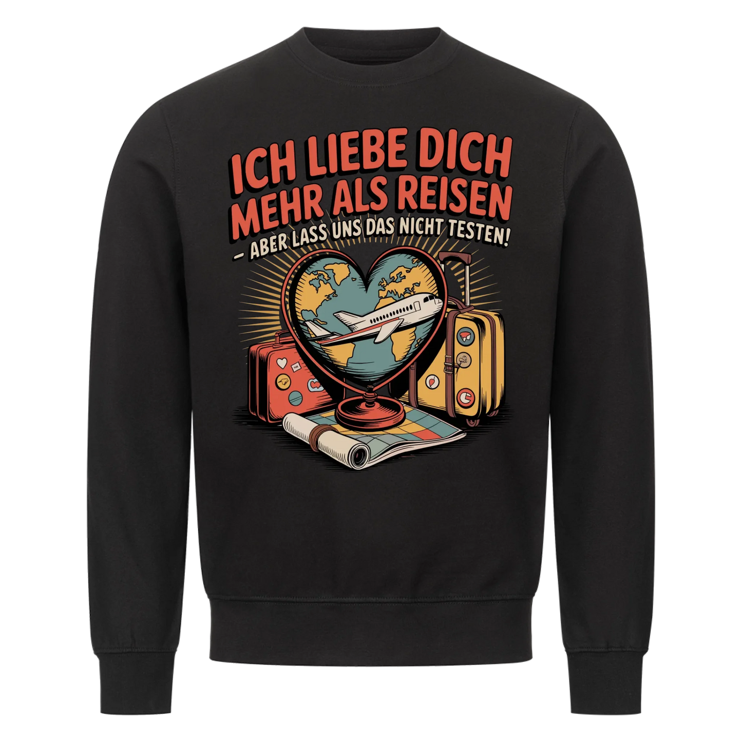 Ich liebe dich mehr als Reisen aber lass uns das nicht testen Sweatshirt 27