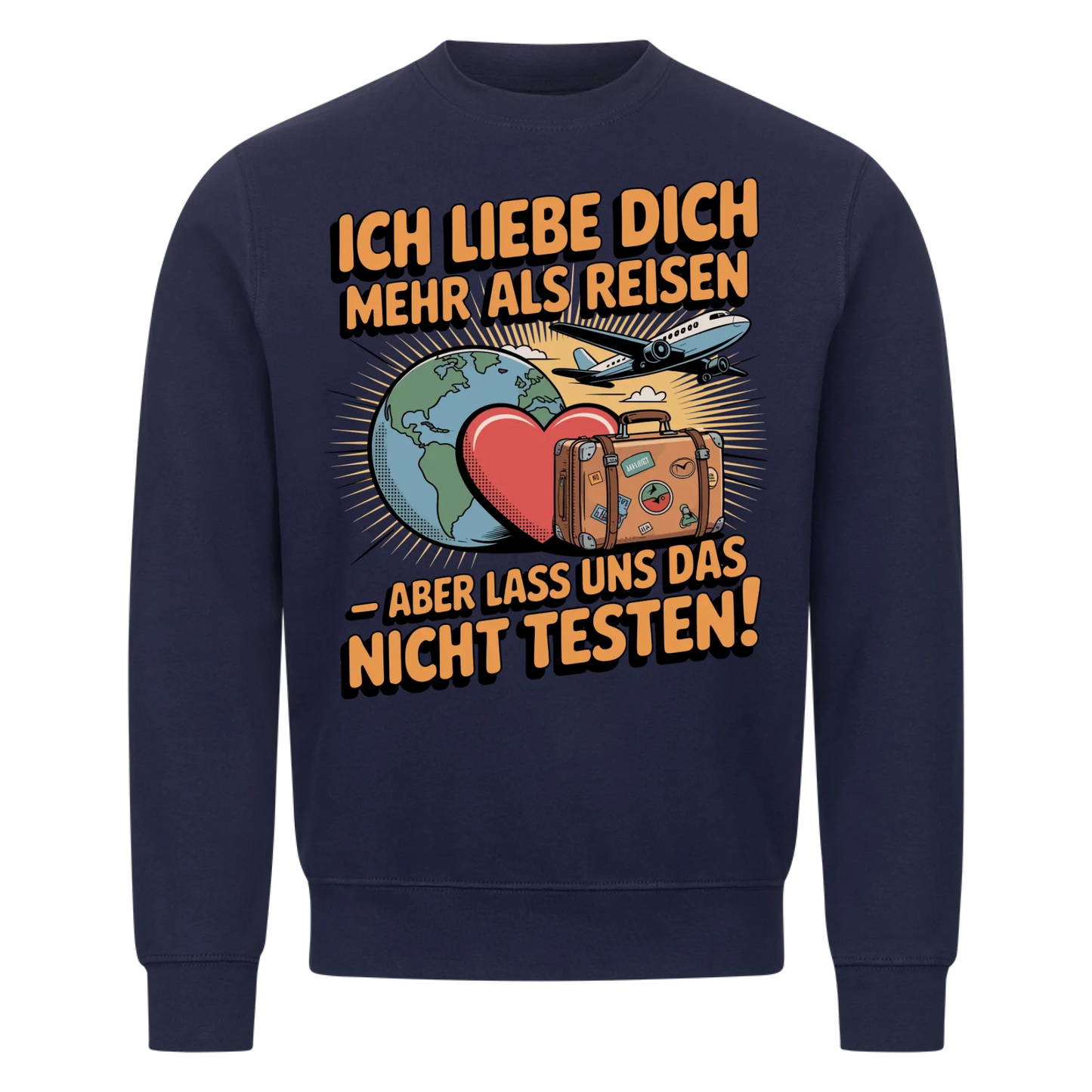 Ich liebe dich mehr als Reisen aber lass uns das nicht testen Sweatshirt 28