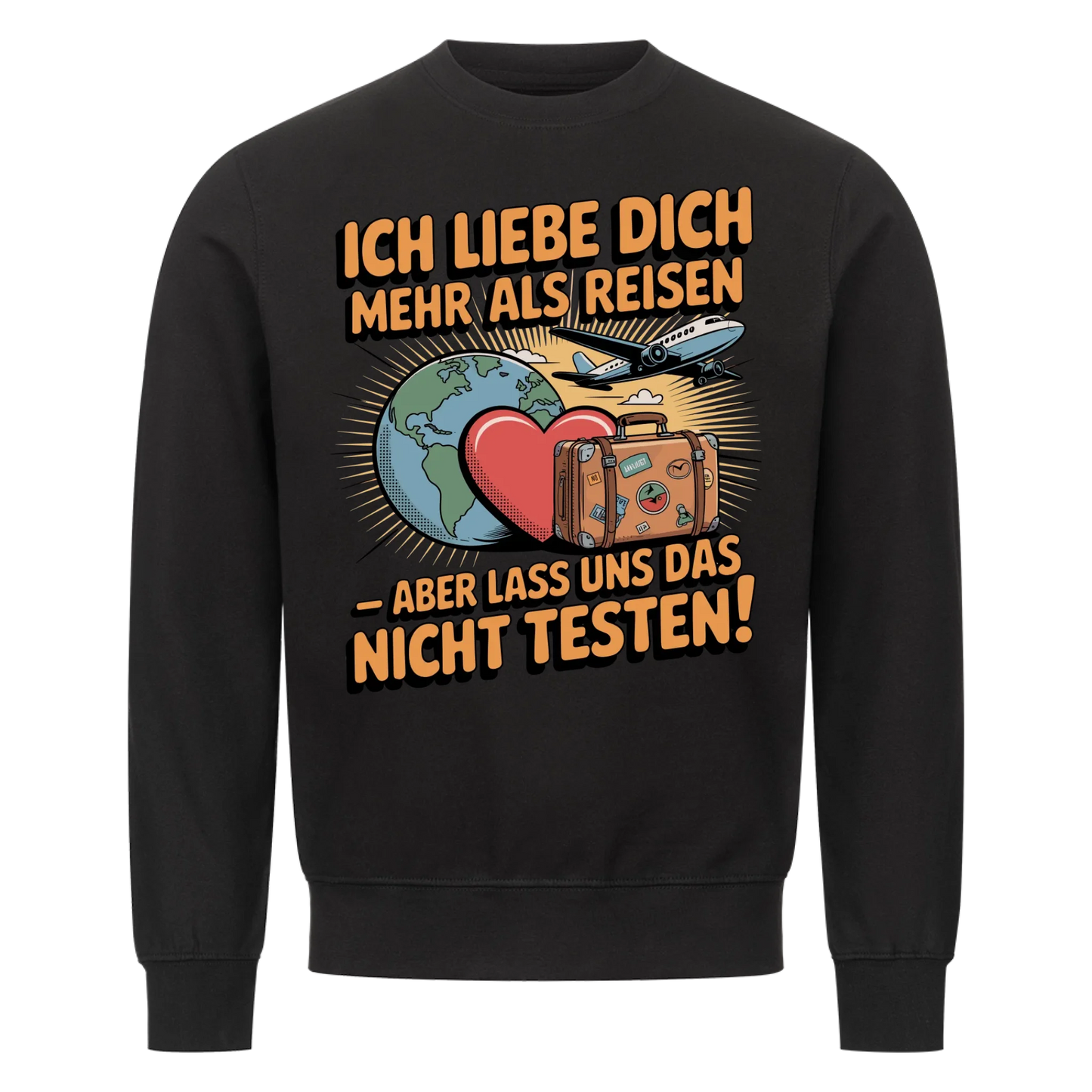 Ich liebe dich mehr als Reisen aber lass uns das nicht testen Sweatshirt 28