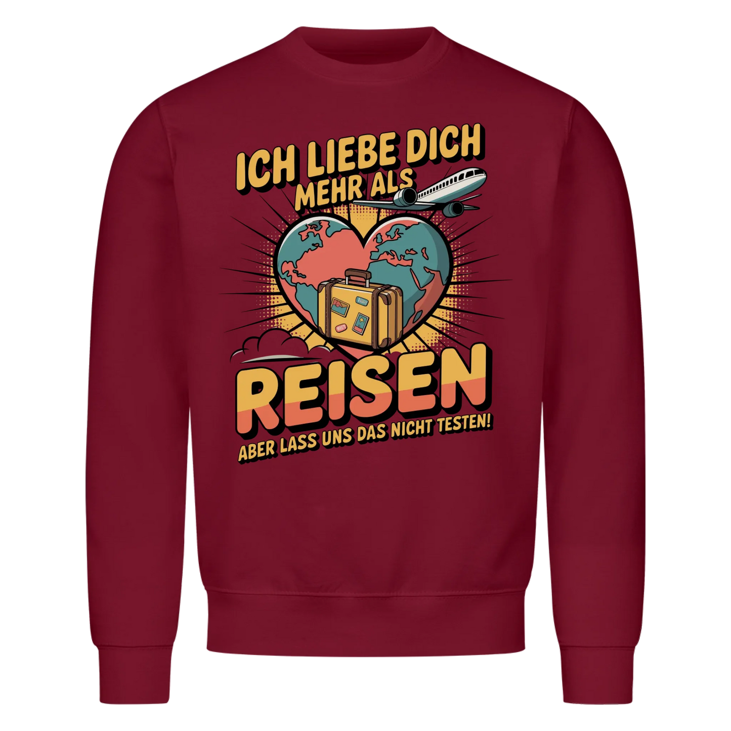 Ich liebe dich mehr als Reisen aber lass uns das nicht testen Sweatshirt 29