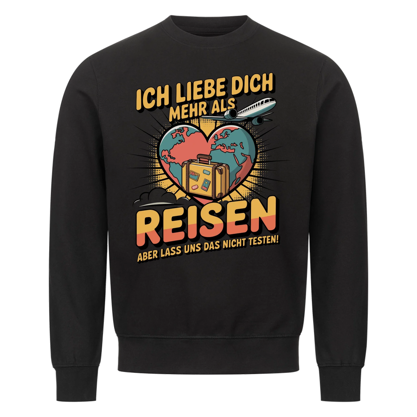 Ich liebe dich mehr als Reisen aber lass uns das nicht testen Sweatshirt 29
