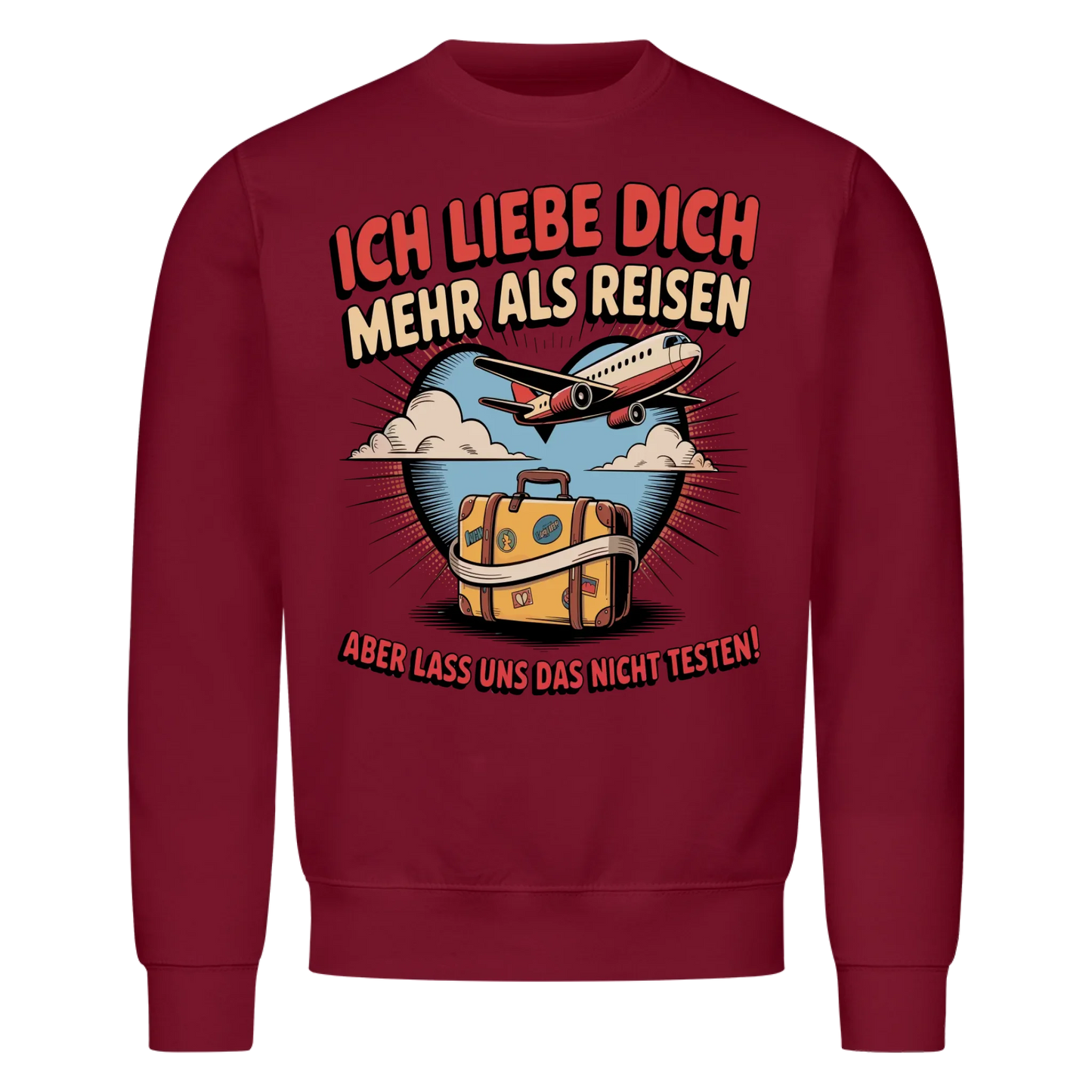 Ich liebe dich mehr als Reisen aber lass uns das nicht testen Sweatshirt 30
